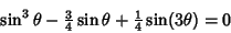 \begin{displaymath}
\sin^3\theta-{\textstyle{3\over 4}}\sin\theta+{\textstyle{1\over 4}}\sin(3\theta)=0
\end{displaymath}