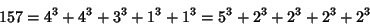 \begin{displaymath}
157=4^3+4^3+3^3+1^3+1^3=5^3+2^3+2^3+2^3+2^3
\end{displaymath}