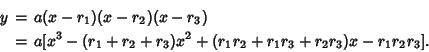 \begin{eqnarray*}
y&=&a(x-r_1)(x-r_2)(x-r_3)\\
&=&a[x^3-(r_1+r_2+r_3)x^2+(r_1r_2+r_1r_3+r_2r_3)x-r_1r_2r_3].
\end{eqnarray*}