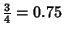 $\displaystyle {\textstyle{3\over 4}} = 0.75$