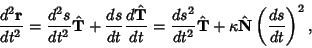 \begin{displaymath}
{d^2{\bf r}\over dt^2} = {d^2s\over dt^2} {\hat {\bf T}} + {...
...}{\hat {\bf T}}+\kappa\hat {\bf N}\left({ds\over dt}\right)^2,
\end{displaymath}