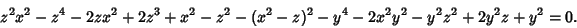 \begin{displaymath}
z^2x^2-z^4-2zx^2+2z^3+x^2-z^2-(x^2-z)^2-y^4-2x^2y^2-y^2z^2+2y^2z+y^2=0.
\end{displaymath}