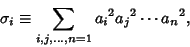 \begin{displaymath}
\sigma_i\equiv \sum_{i,j,\dots,n=1} {a_i}^2 {a_j}^2 \cdots {a_n}^2,
\end{displaymath}