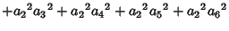 $\displaystyle +{a_2}^2{a_3}^2+{a_2}^2{a_4}^2+{a_2}^2{a_5}^2+{a_2}^2{a_6}^2$