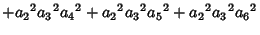 $\displaystyle +{a_2}^2{a_3}^2{a_4}^2+{a_2}^2{a_3}^2{a_5}^2+{a_2}^2{a_3}^2{a_6}^2$