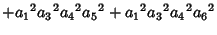 $\displaystyle +{a_1}^2{a_3}^2{a_4}^2{a_5}^2+{a_1}^2{a_3}^2{a_4}^2{a_6}^2$