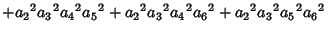 $\displaystyle +{a_2}^2{a_3}^2{a_4}^2{a_5}^2+{a_2}^2{a_3}^2{a_4}^2{a_6}^2+{a_2}^2{a_3}^2{a_5}^2{a_6}^2$