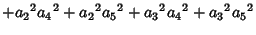 $\displaystyle +{a_2}^2{a_4}^2+{a_2}^2{a_5}^2+{a_3}^2{a_4}^2+{a_3}^2{a_5}^2$