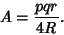 \begin{displaymath}
A={pqr\over 4R}.
\end{displaymath}