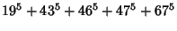 $\displaystyle 19^5+ 43^5+ 46^5+ 47^5+ 67^5$