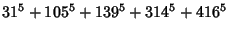 $\displaystyle 31^5+105^5+139^5+314^5+416^5$