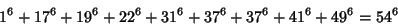 \begin{displaymath}
1^6+17^6+19^6+22^6+31^6+37^6+37^6+41^6+49^6=54^6
\end{displaymath}