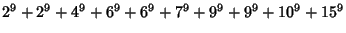 $2^9+2^9+4^9+6^9+6^9+7^9+9^9+9^9+10^9+15^9$