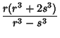 $\displaystyle {r(r^3 + 2s^3)\over r^3 - s^3}$