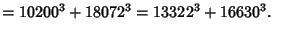 $ =10200^3+18072^3=13322^3+16630^3.\quad$