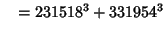 $\quad = 231518^3 + 331954^3$