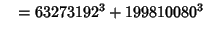 $\quad = 63273192^3 + 199810080^3$