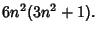 $\displaystyle 6n^2(3n^2+1).$