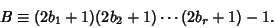 \begin{displaymath}
B\equiv (2b_1+1)(2b_2+1)\cdots(2b_r+1)-1.
\end{displaymath}