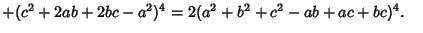 $ +(c^2+2ab+2bc-a^2)^4=2(a^2+b^2+c^2-ab+ac+bc)^4.\quad$