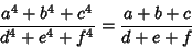 \begin{displaymath}
{a^4+b^4+c^4\over d^4+e^4+f^4}={a+b+c\over d+e+f}
\end{displaymath}