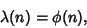 \begin{displaymath}
\lambda(n)=\phi(n),
\end{displaymath}