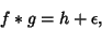 \begin{displaymath}
f*g = h+\epsilon,
\end{displaymath}