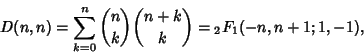 \begin{displaymath}
D(n,n)=\sum_{k=0}^n{n\choose k}{n+k\choose k}={}_2F_1(-n,n+1;1,-1),
\end{displaymath}