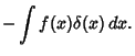 $\displaystyle -\int f(x)\delta(x)\, dx.$