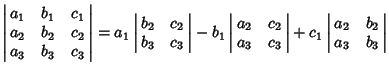 $\left\vert\matrix{a_1 & b_1 & c_1\cr a_2 & b_2 & c_2\cr a_3 & b_3 & c_3\cr}\rig...
...& c_3\cr}\right\vert+c_1\left\vert\matrix{a_2 & b_2\cr a_3 & b_3\cr}\right\vert$