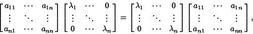 \begin{displaymath}
\left[{\matrix{a_{11} & \cdots & a_{1n}\cr \vdots & \ddots &...
...ots & \ddots & \vdots\cr a_{n1} & \cdots & a_{nn}\cr}}\right],
\end{displaymath}