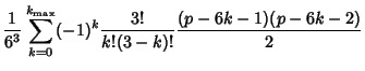 $\displaystyle {1\over 6^3}\sum_{k=0}^{k_{\rm max}} (-1)^k {3!\over k!(3-k)!} {(p-6k-1)(p-6k-2)\over 2}$