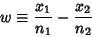 \begin{displaymath}
w\equiv {x_1\over n_1}-{x_2\over n_2}
\end{displaymath}