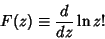 \begin{displaymath}
F(z) \equiv {d\over dz} \ln z!
\end{displaymath}