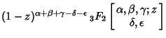 $(1-z)^{\alpha+\beta+\gamma-\delta-\epsilon}\,{}_3F_2\left[{\matrix{\alpha, \beta, \gamma; z\cr \hfil \delta, \epsilon\hfil\cr}}\right]$