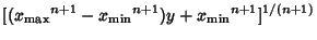 $\displaystyle [({x_{\rm max}}^{n+1}-{x_{\rm min}}^{n+1})y+{x_{\rm min}}^{n+1}]^{1/(n+1)}$