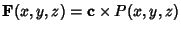 ${\bf F}(x,y,z) = {\bf c}\times P(x,y,z)$