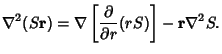 $\displaystyle \nabla^2(S{\bf r}) = \nabla\left[{{\partial \over \partial r} (rS)}\right]- {\bf r}\nabla^2 S.$