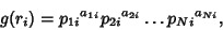 \begin{displaymath}
g(r_i)={p_{1i}}^{a_{1i}}{p_{2i}}^{a_{2i}}\dots {p_{Ni}}^{a_{Ni}},
\end{displaymath}