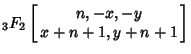 ${}_3F_2\left[{\matrix{n, -x, -y\cr x+n+1, y+n+1\cr}}\right]$