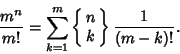 \begin{displaymath}
{m^n\over m!}=\sum_{k=1}^m \left\{\matrix{n\cr k\cr}\right\} {1\over(m-k)!}.
\end{displaymath}