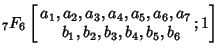 ${}_7F_6\left[{\matrix{a_1, a_2, a_3, a_4, a_5, a_6, a_7\cr \hfil b_1, b_2, b_3, b_4, b_5, b_6\cr}; 1}\right]$