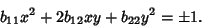 \begin{displaymath}
b_{11}x^2+2b_{12}xy+b_{22}y^2=\pm 1.
\end{displaymath}