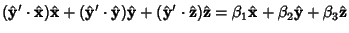 $\displaystyle (\hat {\bf y}'\cdot\hat {\bf x})\hat {\bf x}
+(\hat {\bf y}'\cdot...
...f z})\hat {\bf z}
= \beta_1\hat {\bf x}+\beta_2\hat {\bf y}+\beta_3\hat {\bf z}$