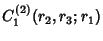 $\displaystyle C_1^{(2)}(r_2, r_3; r_1)$