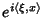 $e^{i\left\langle{\xi,x}\right\rangle{}}$