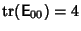 $\mathop{\rm tr}({\hbox{\sf E}}_{00})=4$