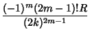 $\displaystyle {(-1)^m(2m-1)! R\over (2k)^{2m-1}}$