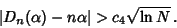 \begin{displaymath}
\vert D_n(\alpha)-n\alpha\vert>c_4\sqrt{\ln N}\,.
\end{displaymath}