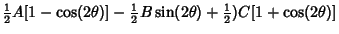 $\displaystyle {\textstyle{1\over 2}}A[1-\cos(2\theta)]- {\textstyle{1\over 2}}B\sin(2\theta)+{\textstyle{1\over 2}})C[1+\cos(2\theta )]$